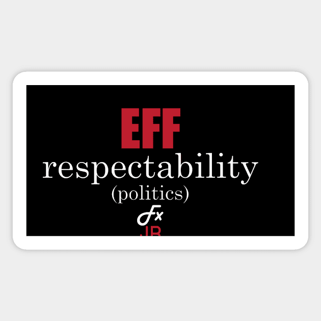 EFF Respectability(politics) by FxJB Sticker by NerdyxWoke by FOXY